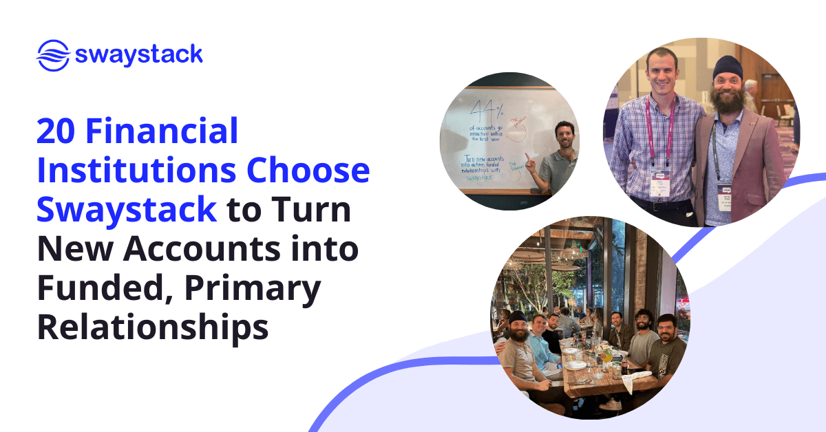 20 Financial Institutions Choose Swaystack to Turn New Accounts into Funded, Primary Relationships