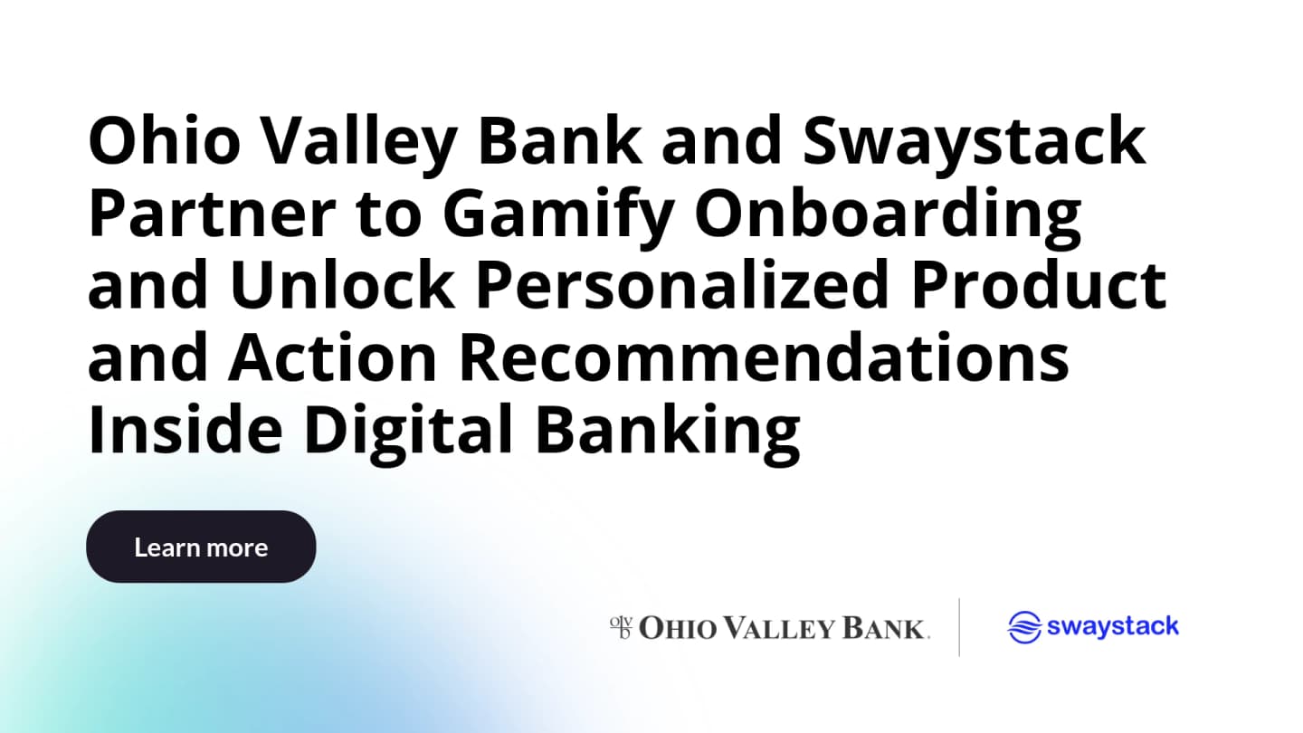 Ohio Valley Bank partners with Swaystack to turn new accounts into active relationships through gamified onboarding, direct deposit switching, and personalized digital banking journeys.