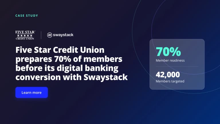 Five Star Credit Union prepares 70% of members before its digital banking conversion with Swaystack