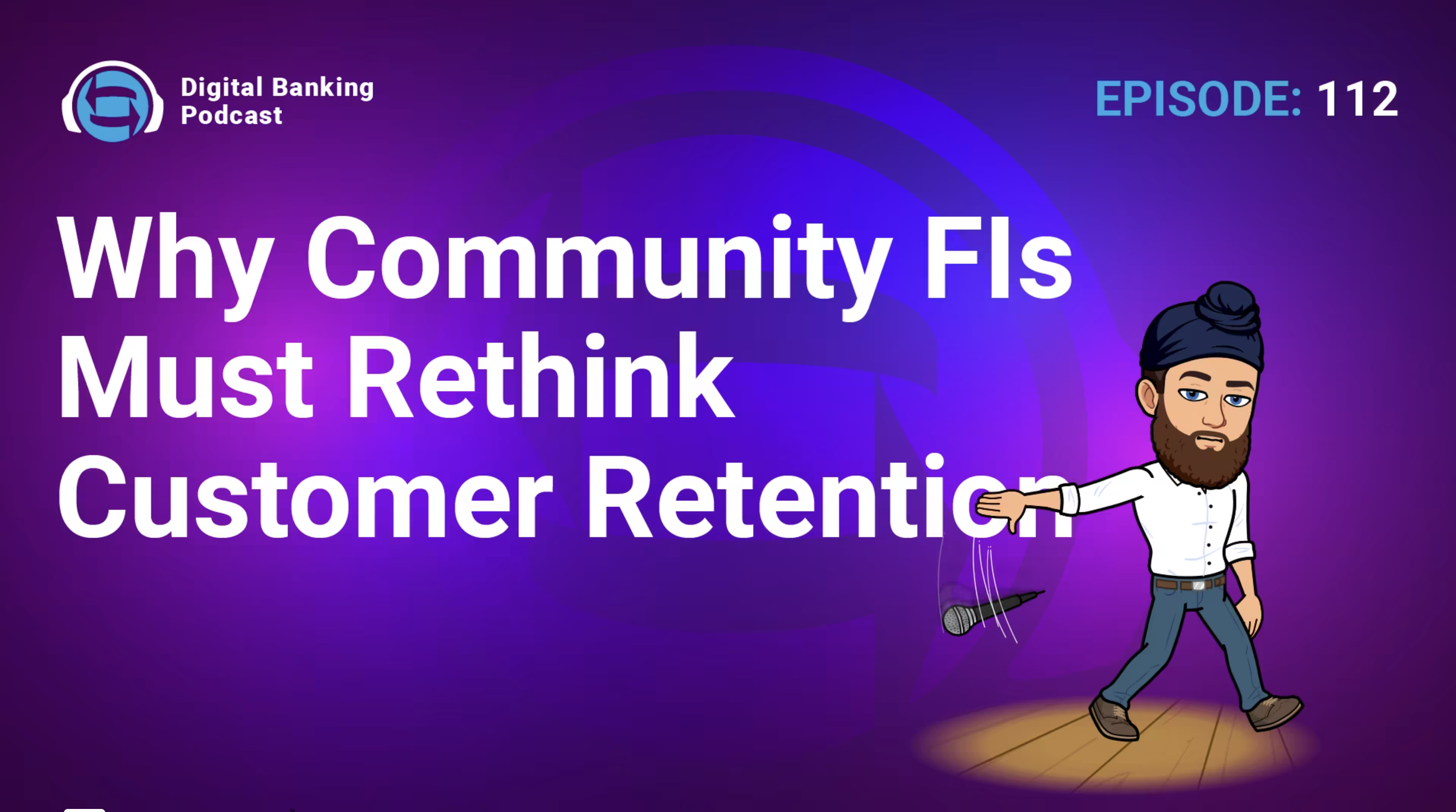 Digital Banking Podcast: Why Community FIs Must Rethink Customer Retention
