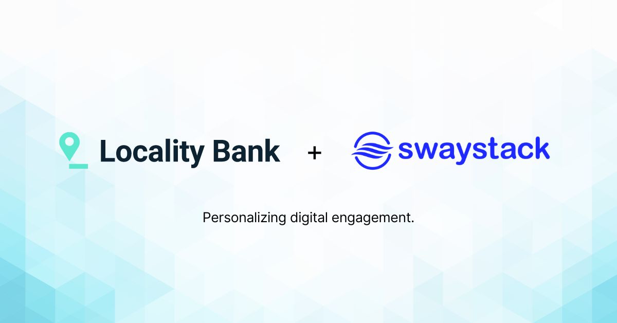 Locality Bank Selects Swaystack to Personalize Digital Engagement